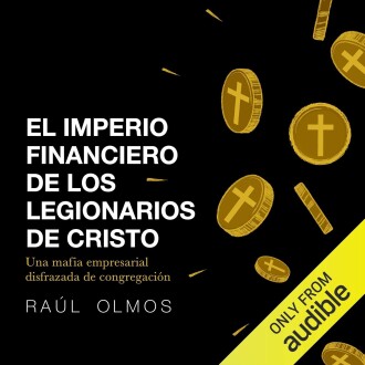 El imperio financiero de los Legionarios de Cristo