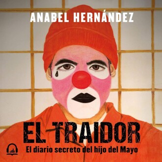 El traidor: El diario secreto del hijo del Mayo