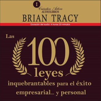 Las 100 leyes inquebrantables para el éxito empresarial y personal